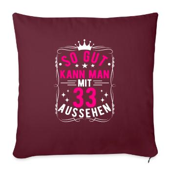 So Gut Kann Man Mit 33 Aussehen, 33. Geburtstag - Sofakissenbezug 45 x 45 cm - Burgunderrot - Vorne