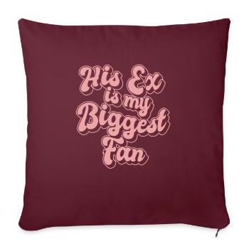 His Ex Is My Biggest Fan Ex-Girlfriend Break Up - Sofakissenbezug 45 x 45 cm - Burgunderrot - Vorne