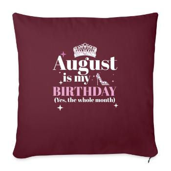 August Is My Birthday Yes The Whole Month Born in - Housse de coussin décorative 45 x 45 cm - bordeaux - Devant