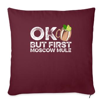 OK, aber zuerst Moscow Mule Lover T-Shirt Funny Wine - Sofakissenbezug 45 x 45 cm - Burgunderrot - Vorne