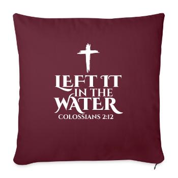 Left It In The Water Christian Religious Baptism - Sofakissenbezug 45 x 45 cm - Burgunderrot - Vorne