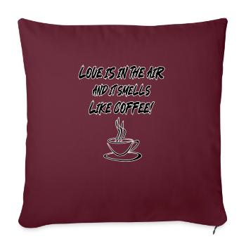 Liebe ist in der Luft und es riecht nach Kaffee! - Sofakissenbezug 45 x 45 cm - Burgunderrot - Vorne