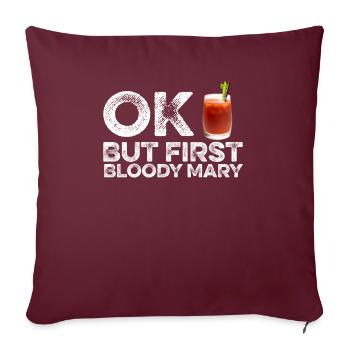 OK But First Bloody Mary T-Shirt, Funny Drinking - Sofa pillowcase 17,3'' x 17,3'' (45 x 45 cm) - burgundy - Front