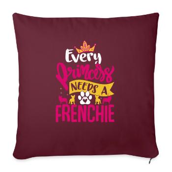 Chaque princesse a besoin d’un chien Frenchie Bouledogue français - Housse de coussin décorative 45 x 45 cm - bordeaux - Devant