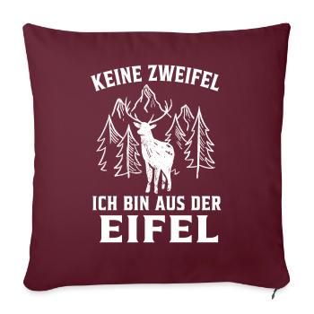 Eifel lustig Keine Zweifel ich bin aus der Eifel - Sofakissenbezug 45 x 45 cm - Burgunderrot - Vorne