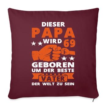 Papa 69 Geburtstag Vater 69 Jahre Spruch - Sofakissenbezug 45 x 45 cm - Burgunderrot - Vorne
