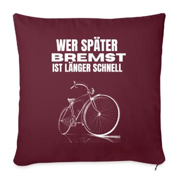 Wer später bremst ist länger schnell Fahrradfahrer - Sofakissenbezug 45 x 45 cm - Burgunderrot - Vorne