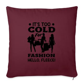 Il fait trop froid pour la mode, bonjour la polaire ! Douillet - Housse de coussin décorative 45 x 45 cm - bordeaux - Devant