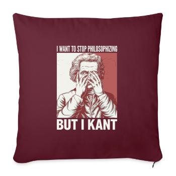 I Want to Stop Philosophizing But I Kant - Funny - Sofakissenbezug 45 x 45 cm - Burgunderrot - Vorne