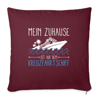 Mein Zuhause Ist Auf Dem Kreuzfahrtschiff - Sofakissenbezug 45 x 45 cm - Burgunderrot - Vorne