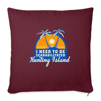 I Need To Be Seahabilitated Hunting Island Summer - Sofakissenbezug 45 x 45 cm - Burgunderrot - Vorne