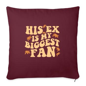 His Ex Is My Biggest Fan Ex-Girlfriend Break Up - Sofakissenbezug 45 x 45 cm - Burgunderrot - Vorne