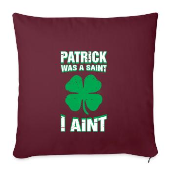 Patrick war ein Heiliger, ich bin nicht lustig St. Patricks Day - Sofakissenbezug 45 x 45 cm - Burgunderrot - Vorne
