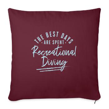 Les meilleurs jours sont passés à la plongée récréative - Housse de coussin décorative 45 x 45 cm - bordeaux - Devant