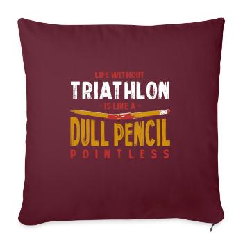 La vie sans triathlon est comme un crayon terne drôle - Housse de coussin décorative 45 x 45 cm - bordeaux - Devant