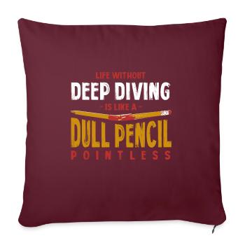 La vie sans plongée profonde est comme un crayon terne - Housse de coussin décorative 45 x 45 cm - bordeaux - Devant