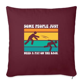 Certaines personnes ont juste besoin d’une tape dans le dos drôle - Housse de coussin décorative 45 x 45 cm - bordeaux - Devant