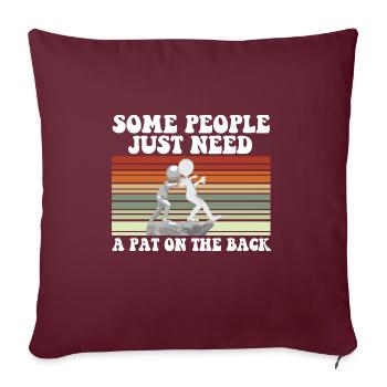 Certaines personnes ont juste besoin d’une tape dans le dos Meme - Housse de coussin décorative 45 x 45 cm - bordeaux - Devant