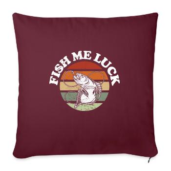 Funny Lake River Fishing Pun Fish Me Luck Boating - Sofakissenbezug 45 x 45 cm - Burgunderrot - Vorne