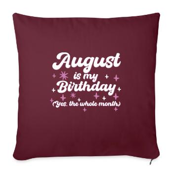 Août est mon anniversaire Oui Tout le mois né en - Housse de coussin décorative 45 x 45 cm - bordeaux - Devant