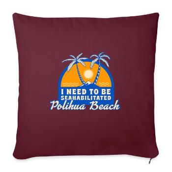 I Need To Be Seahabilitated Polihua Beach Summer - Sofakissenbezug 45 x 45 cm - Burgunderrot - Vorne