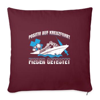 Positiv Auf Kreuzfahrt Fieber Getestet Geschenk - Sofakissenbezug 45 x 45 cm - Burgunderrot - Vorne