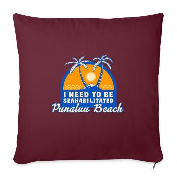 I Need To Be Seahabilitated Punaluu Beach Summer - Sofakissenbezug 45 x 45 cm - Burgunderrot - Vorne