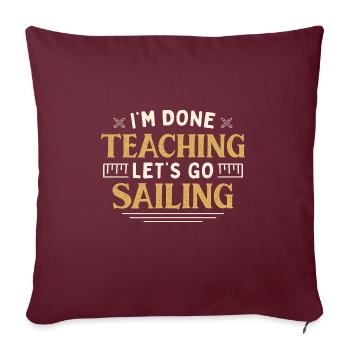 J’ai fini d’enseigner Let’s Go Sail Funny Teacher - Housse de coussin décorative 45 x 45 cm - bordeaux - Devant
