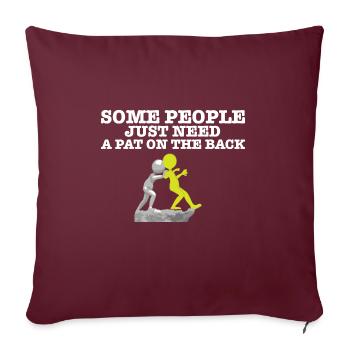 Certaines personnes ont juste besoin d’une tape dans le dos drôle - Housse de coussin décorative 45 x 45 cm - bordeaux - Devant