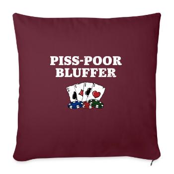 Piss Poor Bluffer Poker Sarcastic Poker Player - Sofakissenbezug 45 x 45 cm - Burgunderrot - Vorne