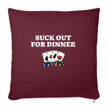 Suck Out for Dinner Poker Funny Poker Player - Sofakissenbezug 45 x 45 cm - Burgunderrot - Vorne
