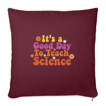 C’est une bonne journée Enseigner les sciences Professeur de sciences - Housse de coussin décorative 45 x 45 cm - bordeaux - Devant