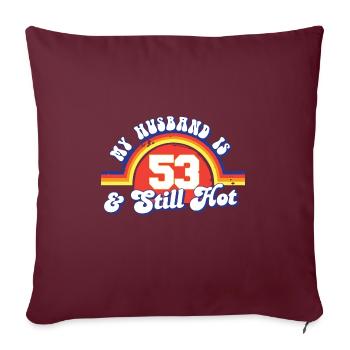 My Husband Is 53 And Still Hot Proud Wife 53rd - Sofakissenbezug 45 x 45 cm - Burgunderrot - Vorne
