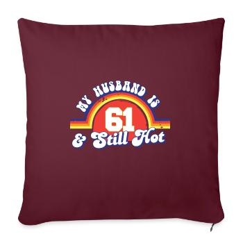 My Husband Is 61 And Still Hot Proud Wife 61st - Sofakissenbezug 45 x 45 cm - Burgunderrot - Vorne