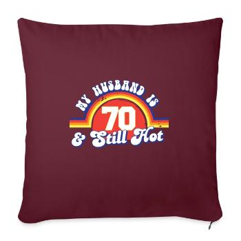 My Husband Is 70 And Still Hot Proud Wife 70th - Sofakissenbezug 45 x 45 cm - Burgunderrot - Vorne