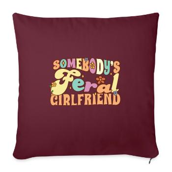 Somebody's Feral Girlfriend Funny Fiance Groovy - Sofakissenbezug 45 x 45 cm - Burgunderrot - Vorne