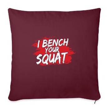 I Bench Your Squat Funny Workout Gym - Sofakissenbezug 45 x 45 cm - Burgunderrot - Vorne