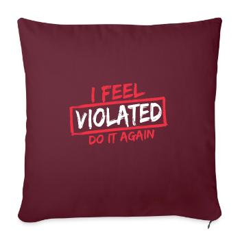 Je me sens violé Faites-le à nouveau Humour adulte offensant - Housse de coussin décorative 45 x 45 cm - bordeaux - Devant