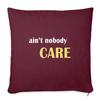 Ain't nobody care - Sofakissenbezug 45 x 45 cm - Burgunderrot - Vorne