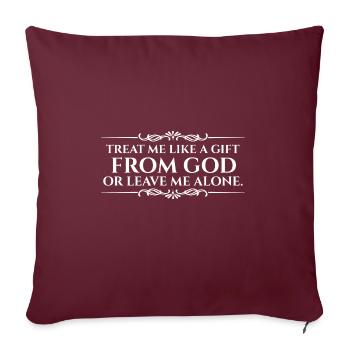 Traitez-moi comme un cadeau de Dieu Religieux Chrétien - Housse de coussin décorative 45 x 45 cm - bordeaux - Devant
