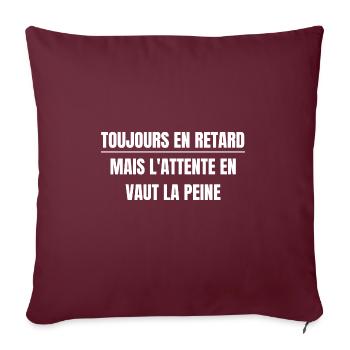 Toujours en retard mais l'attente en vaut la peine - Housse de coussin décorative 45 x 45 cm - bordeaux - Devant