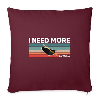 i need more cowbell lustiger Spruch - Sofakissenbezug 45 x 45 cm - Burgunderrot - Vorne