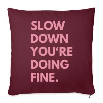 Slow Down You're Doing Fine - Sofakissenbezug 45 x 45 cm - Burgunderrot - Vorne