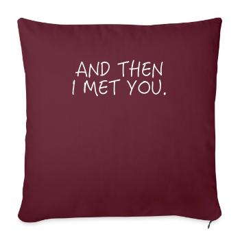 Et puis je t'ai rencontré. - Housse de coussin décorative 45 x 45 cm - bordeaux - Devant
