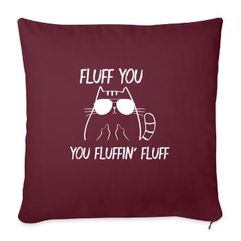 fluff you you fluffin fluff geek cat design maenne - Sofakissenbezug 45 x 45 cm - Burgunderrot - Vorne