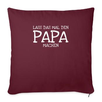 Lass das mal den Papa machen! - Sofakissenbezug 45 x 45 cm - Burgunderrot - Vorne