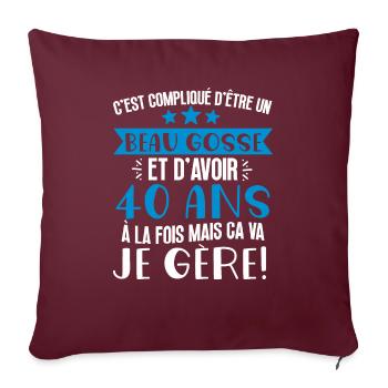 Beau gosse de 40 ans je gère cadeau anniversaire - Housse de coussin décorative 45 x 45 cm - bordeaux - Devant