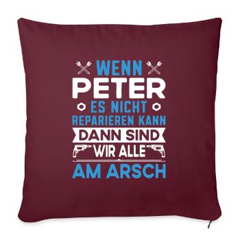 Vorname Peter reparieren Arbeit Büro lustig Fun - Sofakissenbezug 45 x 45 cm - Burgunderrot - Vorne