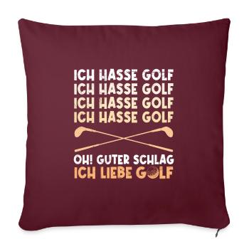 Lustiger Golf Spruch Ich hasse Golf ich liebe Golf - Sofakissenbezug 45 x 45 cm - Burgunderrot - Vorne