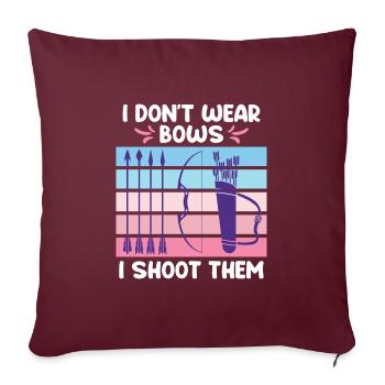 I dont wear Bows I shoot them Bogenschießen - Sofakissenbezug 45 x 45 cm - Burgunderrot - Vorne